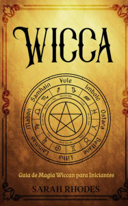 Title: Wicca: Guia de Magia Wiccan para Iniciantes, Author: Sarah Rhodes