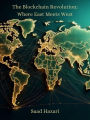 The Blockchain Revolution: Where East Meets West