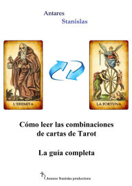 Title: Las combinaciones del Tarot. Guía completa, Author: Antares Stanislas