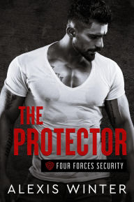Title: The Protector (Four Forces Security, #1), Author: Alexis Winter