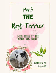 Title: Herb The Rat Terrier (Rescue Dogs, #3), Author: Lucy Faith