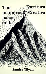 Title: Tus primeros pasos en la Escritura Creativa, Author: Sandra Yllyan
