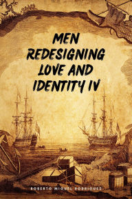 Title: Men Redesigning Love and Identity IV, Author: Roberto Miguel Rodriguez