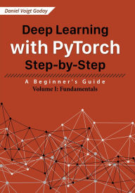 Title: Deep Learning with PyTorch Step-by-Step: A Beginner's Guide - Volume I: Fundamentals, Author: Daniel Voigt Godoy