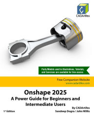 Title: Onshape 2025: A Power Guide for Beginners and Intermediate Users, Author: Sandeep Dogra