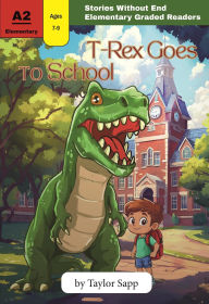 Title: T-Rex Goes to School (Graded Readers), Author: Taylor Sapp