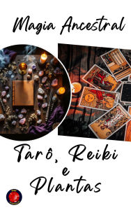 Title: Magia Ancestral Tarô, Reiki e Plantas, Author: Alina Rubi