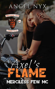 Title: Axel's Flame: Merciless Few MC (Merciless Few MC Connecticut Chapter, #7), Author: Angel Nyx