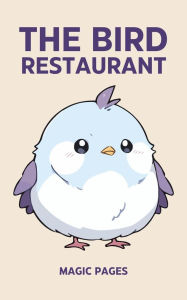 Title: The Bird Restaurant (Creative Garden, #1), Author: Magic Pages