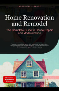 Title: Home Renovation and Remodel: The Complete Guide to House Repair and Modernization (House construction (EN), #2), Author: Boreas En. M. L. Saage