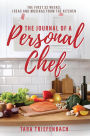 The Journal of a Personal Chef: The First 52 Weeks: Ideas and Musings from the Kitchen