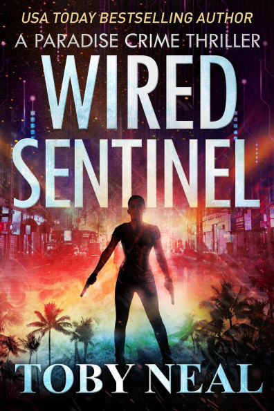 Wired Sentinel (Paradise Crime Thrillers, #15)