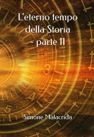 Title: L'eterno tempo della Storia - parte II, Author: Simone Malacrida