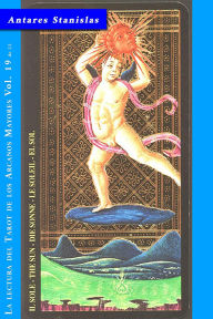 Title: El Sol - Vol.19 de 22 (La lectura del Tarot de los Arcanos Mayores, #19), Author: Antares Stanislas