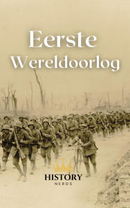 Title: Eerste Wereldoorlog (De Grote Wereldoorlogen, #1), Author: History Nerds