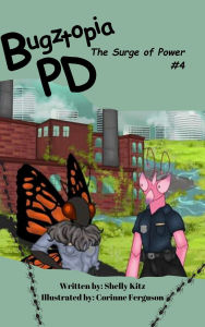 Title: Bugztopia PD: The Surge of Power (The Bugztopia PD Series, #4), Author: Shelly Kitz