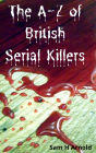 The A-Z of British Serial Killers