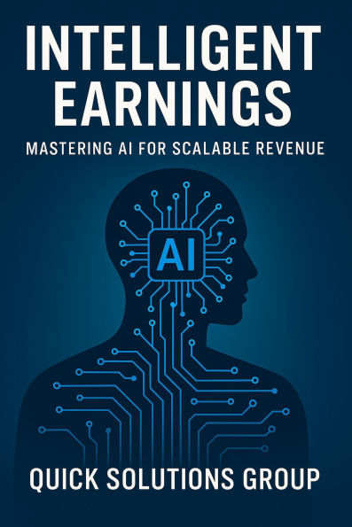 Intelligent Earnings: Mastering AI for Scalable Revenue
