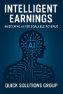 Intelligent Earnings: Mastering AI for Scalable Revenue
