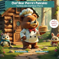 Title: Chef Bear Pierre's Pancakes Tortitas del chef Bear Pierre Bilingual English and Spanish, Author: Max Worthington