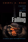 Catch Me When I'm Falling (A Charlie Mack Motown Mystery, #3)