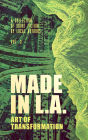 Made in L.A. Vol. 3: Art of Transformation (Made in L.A. Fiction Anthologies, #3)