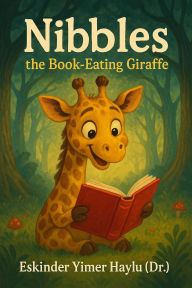 Title: Nibbles the Book-Eating Giraffe, Author: Eskinder Yimer Haylu