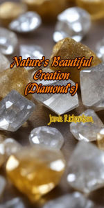 Title: Nature's Beautiful Creation (Diamond's), Author: Jamie Richardson