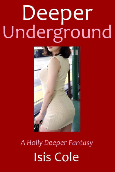 Deeper Underground (Holly Deeper Fantasies, #1)