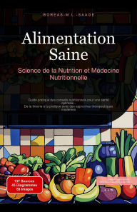 Title: Alimentation Saine: Science de la Nutrition et Médecine Nutritionnelle, Author: Boreas M. L. Saage - Français