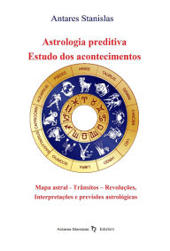 Title: Astrologia preditiva. Estudo dos acontecimentos, Author: Antares Stanislas