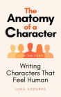 The Anatomy of a Character; Writing Characters that feel Human