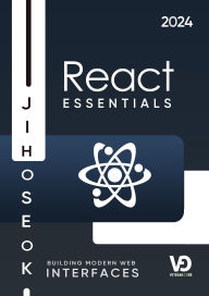 Title: React Essentials : Building Modern Web Interfaces, Author: Jiho Seok