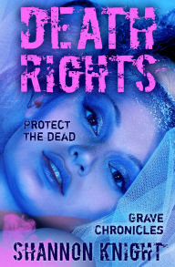 Title: Death Rights (Grave Chronicles, #2), Author: Shannon Knight