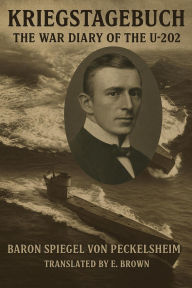 Title: Kriegstagebuch: The Adventures of the U-202 (History, Lost in Translation, #1), Author: E. Brown