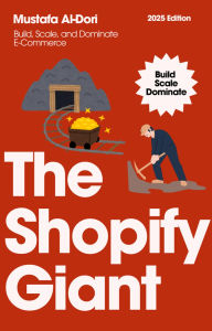 Title: The Shopify Giant: Build, Scale, and Dominate E-Commerce, Author: Mustafa Al-Dori