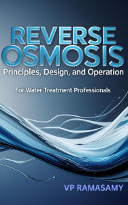 Title: Reverse Osmosis Principles, Design, and Operation for Water Treatment Professionals, Author: Ramven