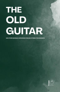 Title: The Old Guitar And Other Bilingual Norwegian-English Stories for Beginners, Author: Pomme Bilingual