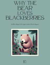 Title: Why the Bear Loves Blackberries And Other Bilingual Dutch-English Children's Stories for Beginners, Author: Pomme Bilingual