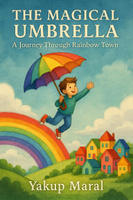 Title: The Magical Umbrella, Author: Yakup Maral