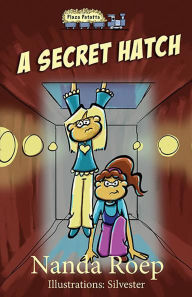 Title: A Secret Hatch (Plaza Patatta, #1), Author: Nanda Roep