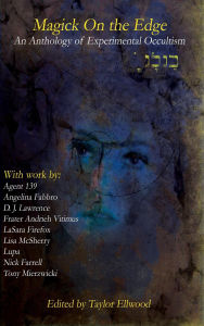 Title: Magick on the Edge (An Anthology of Experimental Occultism), Author: Edited by Taylor Ellwood