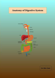 Title: Anatomy of Digestive System, Author: Shiv Dutt