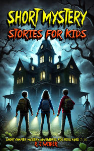 Title: Short Mystery Stories for Kids, Author: R.J. Wilder
