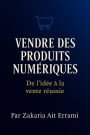 Vendre des Produits Numériques II De l'idée à la vente réussie