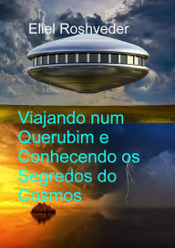 Title: Viajando num Querubim e Conhecendo os Segredos do Cosmos (Mundos Paralelos e Dimensões, #24), Author: Eliel Roshveder