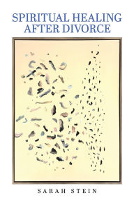 Title: Spiritual Healing After Divorce, Author: Sarah Stein