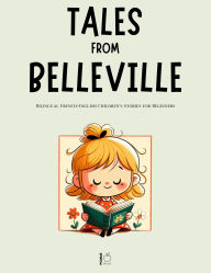 Title: Tales from Belleville: Bilingual French-English Children's Stories for Beginners, Author: Pomme Bilingual