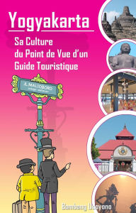 Title: Yogyakarta: Sa Culture du Point de Vue d'un Guide Touristique, Author: Bambang Udoyono