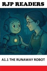 Title: A1.1 The Runaway Robot (RJP READERS, #1), Author: Rikki J Prince
